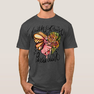 T-shirt Faith Trust Piie Dust Fairy Art