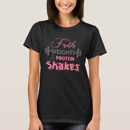 T-shirt Faith Weights and Protein Shakes Humorisful Workak (Devant)