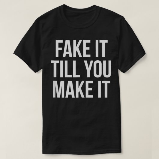 T-shirt Fake It Te Faire Confiance Citation Dit (Design devant)