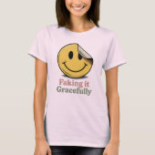 T-shirt Faking It Gracefully | Funny Emotional Masking (Devant)