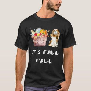 T-shirt Fall Autumn Its Fall Yll Cavalier King Charles Spa