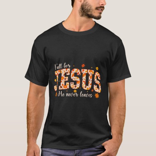 T-shirt Fall For Jesus He Never Leaves Autumn Christian Pr (Devant)