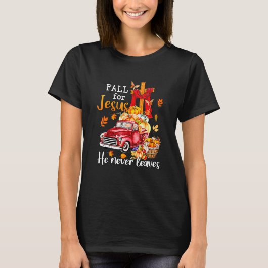T-shirt Fall For Jesus He Never Leaves Autumn Christian Pr (Devant)