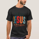T-shirt Fall For Jesus He Never Leaves Christian Autumn Fa (Devant)