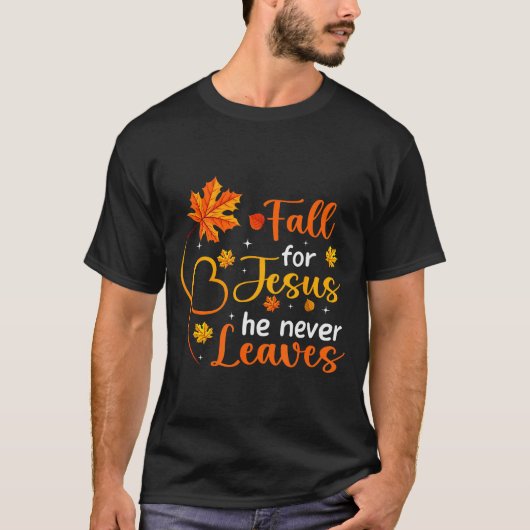 T-shirt Fall For Jesus He Never Leaves Leaves Autumn Chris (Devant)