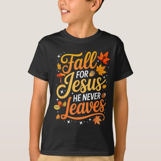 T-shirt Fall For Jesus He Never Leaves Leaves Autumn Chris (Devant)