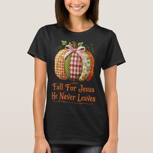 T-shirt Fall For Jesus He Never Leaves Pumpkin Patchwork C (Devant)