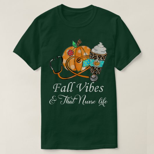 T-shirt Fall Vibes & That Nurse Life Happy Fall Autumn Pum (Design devant)