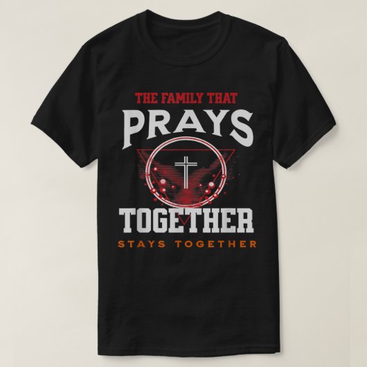 T-shirt Famille Qui Prient Ensemble Reste Ensemble Christi (Design devant)
