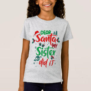 T-Shirt Family Funny Dear Santa My Sister Did It Christmas