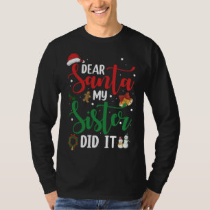 T-shirt Family Funny Dear Santa My Sister Did It Christmas
