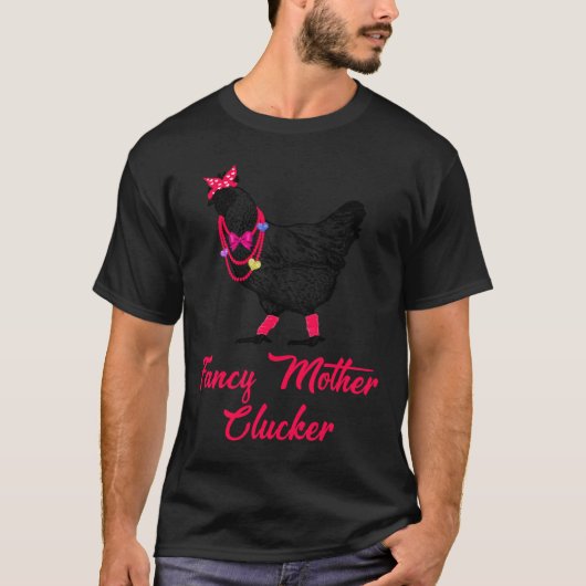 T-shirt Fancy mère clucker poulet (Devant)