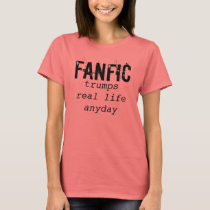 T-shirt Fanfic, trompe la vie réelle de tous les jours