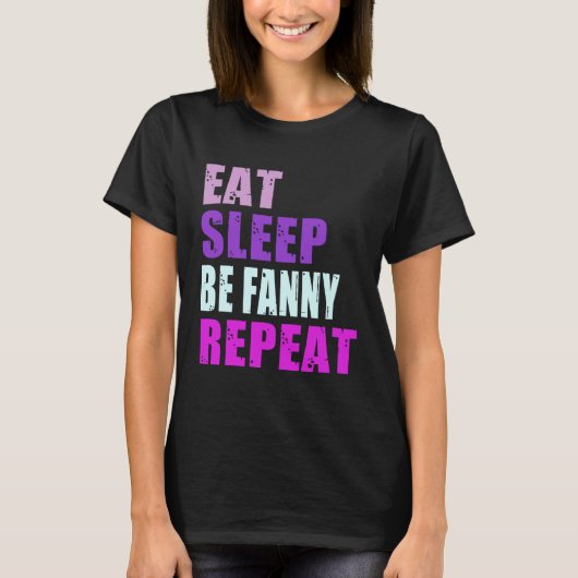 T-shirt Fanny Eat Sleep Be Repeat Fanny (Devant)