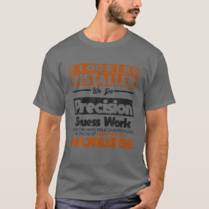 T-shirt Fanny Floor Installer Precision Surface de travail