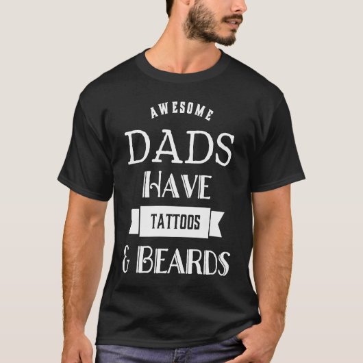 T-shirt Fantastic dads have tattoos and beards tea fun (Devant)