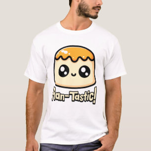 T-shirt Fantastique ! Cute Flan Dessert Pun