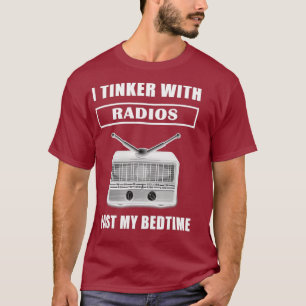 T-shirt Fantastique Ham Radio T Shirt I Tinker Avec Radios