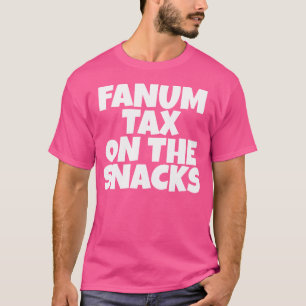 T-shirt Fanum Taxe sur les snacks Internet