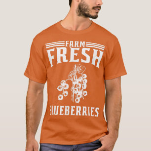 T-shirt Farm Fresh Blueberries Blueberry Farmer