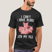 T-shirt Farm Piglet I Can't I Have Plans With My Pigs (Devant)