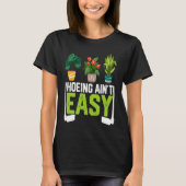 T-shirt Farmer Hoeing Ain't Easy Vegetable Plants Gardenin (Devant)