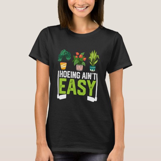 T-shirt Farmer Hoeing Ain't Easy Vegetable Plants Gardenin (Devant)