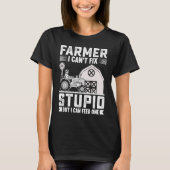 T-shirt Farmer I Can't Fix Stupid But I Can Feed One (Devant)