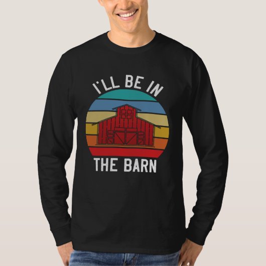 T-shirt Farmer  I ll Be In the Barn  Barn Animal Farming (Devant)