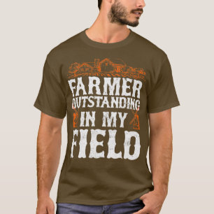 T-shirt Farmer Outstanding In My Field