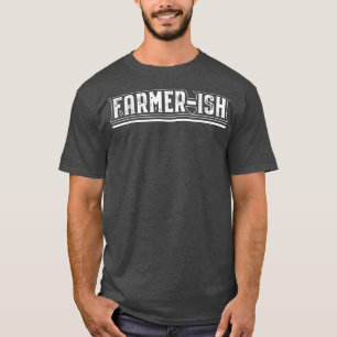 T-shirt Farmerish Funny Farming Sacasm design 