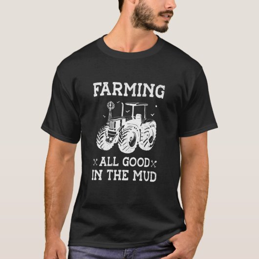 T-shirt Farming All Good In the Mud Agriculture Tractor Dr (Devant)