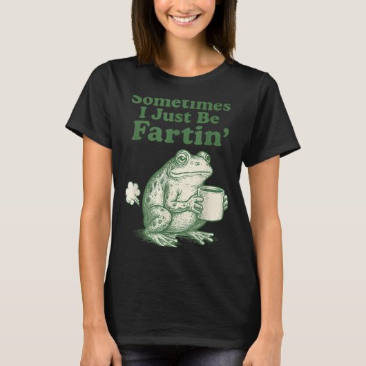 T-shirt Fartin I Just Sometimes Frog Life (Devant)