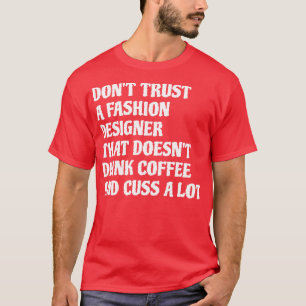 T-shirt Fashion Designer Qui Boit Café Cuss A Lot 1