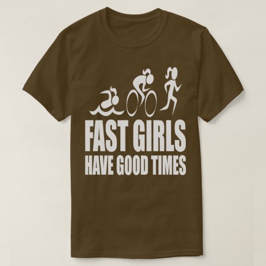 T-shirt Fast Girls Have Good Times  (Design devant)