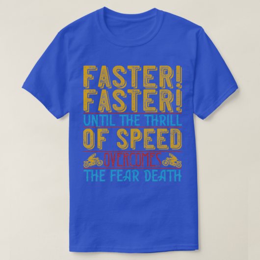 T-shirt Faster Faster Until (Design devant)