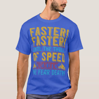 T-shirt Faster Faster Until