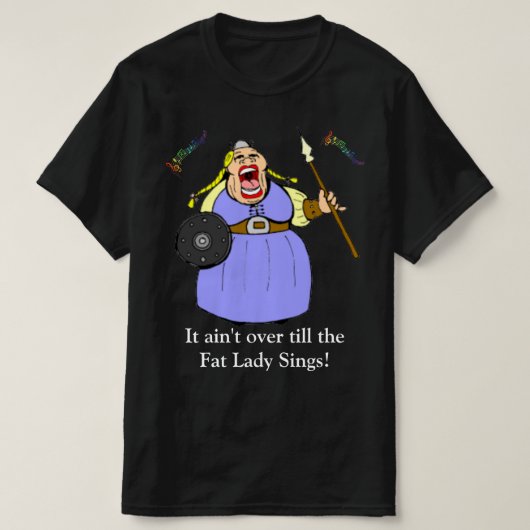 T-shirt Fat Lady Sings (Design devant)