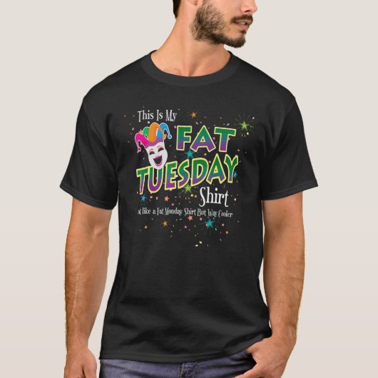 T-shirt Fat Tuesday Just Like Fat Monday But Way Cooler Ma (Devant)