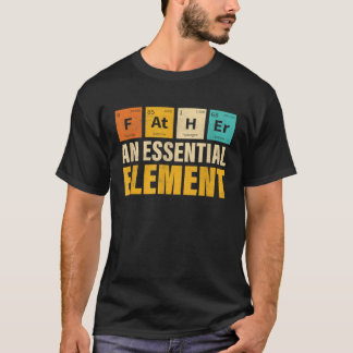 T-shirt Father An Essential Element  Period Fatheru2019s D