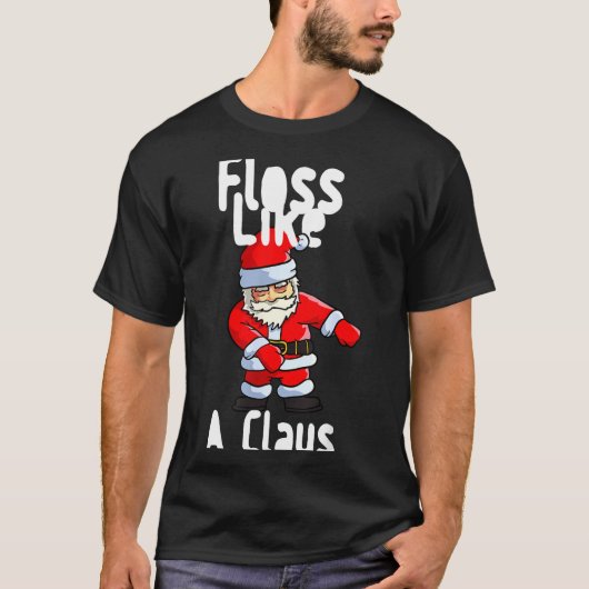 T-shirt Father Christmas Floss Like A Claus Funny Santa Ug (Devant)