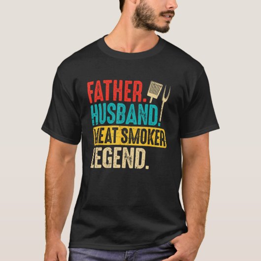 T-shirt Father Husband Meat Smoker Legend Grilling Dad Mea (Devant)