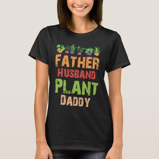 T-shirt Father Husband Plant Daddy Gardening (Devant)