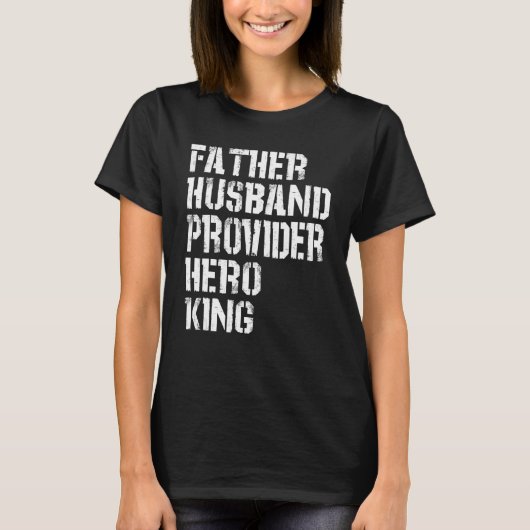 T-shirt Father Husband Provider Hero King  Daddy Father s  (Devant)
