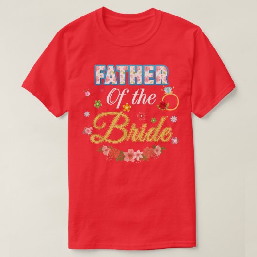 T-shirt Father Of The Bride Wedding Party Family Flower Ri (Design devant)