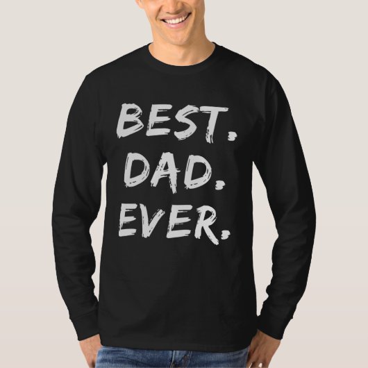 T-shirt Father s Day Dad Best Dad Ever (Devant)