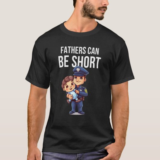 T-shirt Fathers Can Be Short Short Police Officers  Father (Devant)