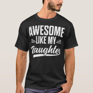 T-shirt Father'S Day Awesome Like My Daughter