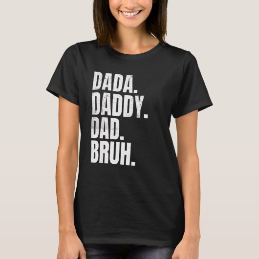 T-shirt Father's Day Dada Daddy Dad Bruh For Dads (Devant)