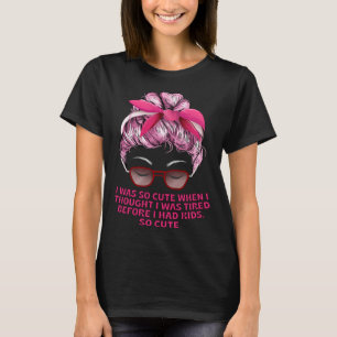 T-shirt Fatigué Avant J'Avais Enfants Maman Humour Mère Sa
